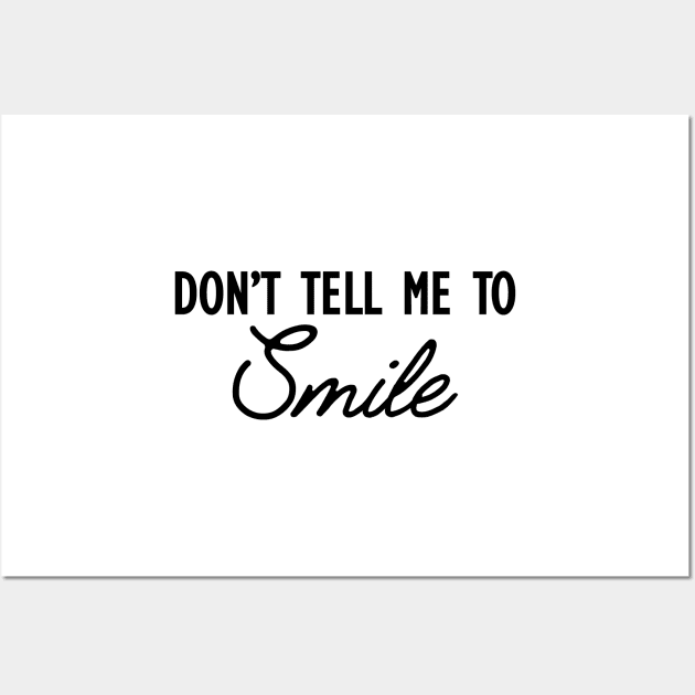 Feminism - Don' tell me to smile Wall Art by KC Happy Shop